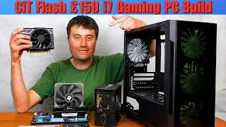 CiT Flash £150 Budget Gaming PC Build - I7 3770 & GTX 1050