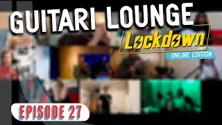 Guitari Lounge LOCKDOWN, Ep 27
