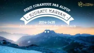 ♦ Sourate Maryam - Abdul Rahman'Sudais par AlifUpᴴᴰ