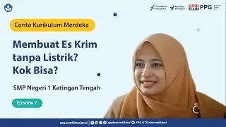 Membuat Es Krim tanpa Listrik Kok bisa? Cerita Kurikulum Merdeka Eps 2 (PPG)
