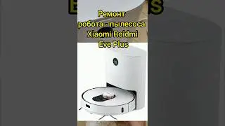 Repair of Xiaomi Roidmi Eve Plus robot vacuum cleaner