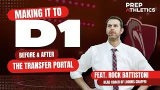 Making it to D1 [Before & After the Transfer Portal] feat. Coach Rock Battistoni of Loomis Chaffee