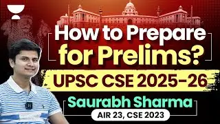 How to Prepare for Prelims 2025-26 I UPSC Prelims Strategy I Unacademy IAS