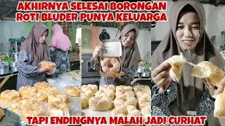 AKHIRNYA SELESAI JUGA BORONGAN ROTI BLUDER PUNYA KELUARGA TAPI ENDINGNYA MALAH CURHAT‼️