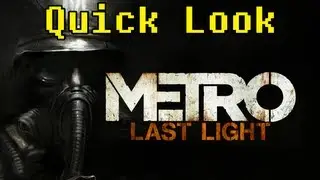 Metro Last Light- Quick Look