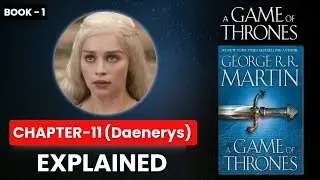 A Game of Thrones: Chapter - 11 Daenerys Explained | A Song Of Ice And Fire | Audiobook