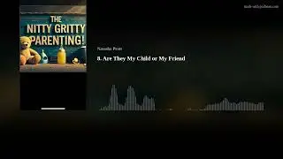 8. Are They My Child or My Friend