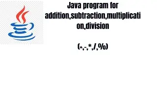 Java program to do   Addition ,Subtraction ,Multiplication,Division using Arithmatic Operators.