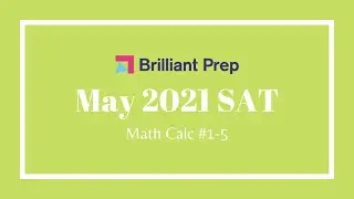 #1-5 -- May 2021 SAT Math (Calculator Permitted)