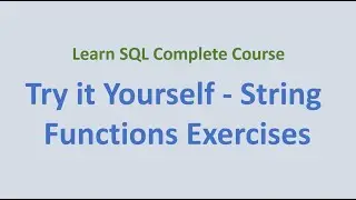 32. Try it Yourself - SQL String Functions Exercises
