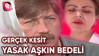 Gerçek Kesit | Yasak Aşkın Bedeli