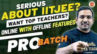 Serious About IIT JEE?😧 | Best JEE Online Batch🔥 | JEE 2025 & JEE 2026 Pro Batch | Kiran Sir