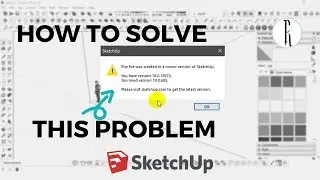 Opening Newer Version Sketchup files