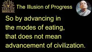 The Illusion of Progress | Srila Prabhupada Lecture