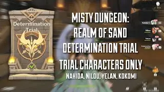 Misty Dungeon: Realm of Sand Determination Trial using Trial Characters | Genshin Impact