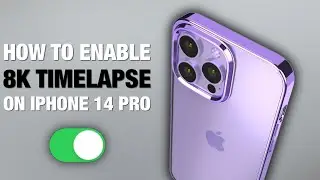 How to Enable 8K Timelapse on iPhone 14 Pro