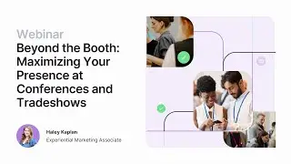 Beyond the Booth: Maximizing Your Presence at Conferences and Tradeshows | Splash