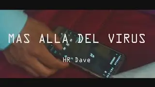 HR Dave - Más Allá Del Virus 😷🤧 (Vídeo Oficial) Prod.Hanto Beatmaker & Nando Produce