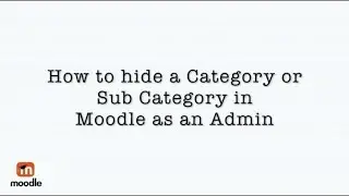 How to hide a Category or Sub Category in Moodle as an Admin Tutorial 7
