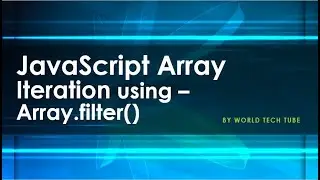 JavaScript Array Iteration Methods | Use of Array.filter() in JavaScript Array | JavaScript Tutorial