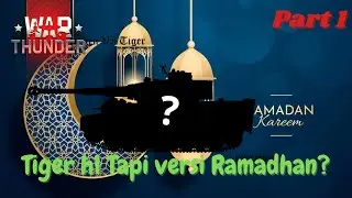 TigerH1 Ramadhan part 1