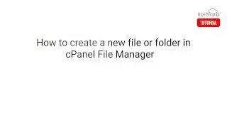 How to Create a New File or Folder in cPanel File Manager - HostMaria Tutorial