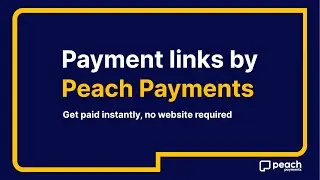 Payment Links by Peach Payments - the easiest way for businesses to accept payments