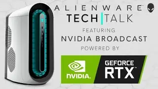 New NVIDIA Broadcast App | Alienware Tech Talk
