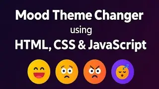 Create a Mood-Based Theme Changer Website using HTML, CSS, and JavaScript