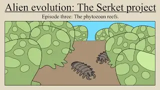 Alien evolution: The Serket project, episode three: The phytozoan reefs