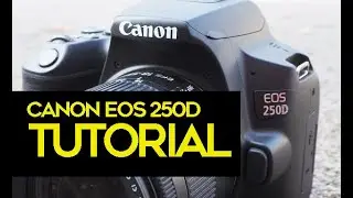 Canon EOS 250D tutorial