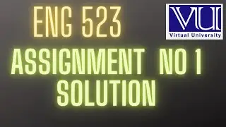 ENG 523| ASSIGNMENT NO 1 SOLUTION | fall 2022 #vu #creative