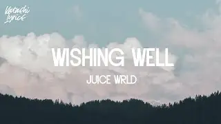 Juice WRLD - Wishing Well (Lyrics)