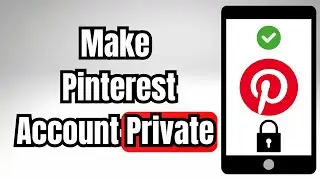 How to Make Pinterest Account Private