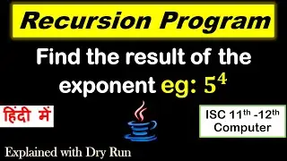 Find the result of the Exponent using recursion | Recursion | ISC 11th-12th