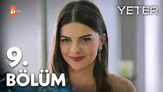 Yeter 9. Bölüm