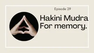 Hakini Mudra | Episode 29 | Yoga Mudra for Memory| Gangothri yogini