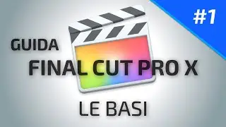 Final Cut Pro X Guide #1 | The Basics