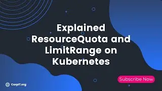 Explained ResourceQuota and LimitRange on Kubernetes
