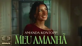 Amanda Kontopp - Meu Amanhã | BRAVE