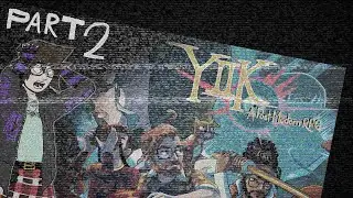 [YIIK Blind Playthrough Part 2]: THE LOST EPISODE