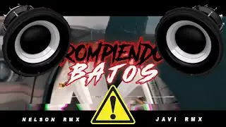🔈BASS BOOSTED🔈 || ROMPIENDO BAJOS //BASS BOOSTED//NELSON RMX FT JAVI RMX