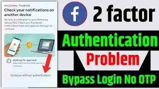 facebook check your notification on another device problem | fb two factor authentication problem