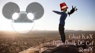 Deadmau5 let go (Ft. Grabbitz) - Ghost kixX double double de caf remix