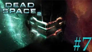 Dead Space 2! Настройка солнечных панелей и первая встреча лицом к лицу с Элли (Прохождение №7)