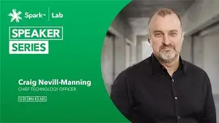Spark Lab Speaker Series - Craig Nevill-Manning | Sidewalk Labs