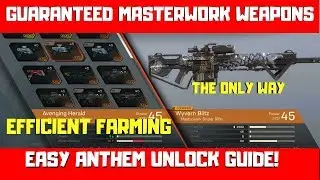 ANTHEM - Guaranteed Masterwork Weapons Guide - God Tier Farming Method