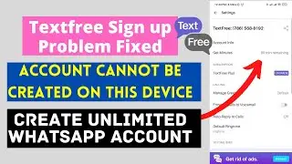 Account can't be created on this device | Text Fee Sing-up Problem Solved | text free fake whatsapp