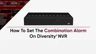 How To Set The Combination Alarm On Diversity NVR