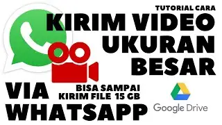 TUTORIAL CARA KIRIM VIDEO WA UKURAN BESAR DENGAN GOOGLE DRIVE || KIRIM LEBIH 100MB SAMPAI 15GB FULL